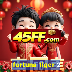 fortuna tiger 2